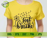 Just Breathe SVG, Dandelion Svg, Motivational Svg, Mom Life svg Inspirational Quotes svg cricut file GaoDesigns Store Digital item