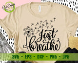 Just Breathe SVG, Dandelion Svg, Motivational Svg, Mom Life svg Inspirational Quotes svg cricut file GaoDesigns Store Digital item