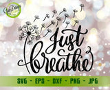 Just Breathe SVG, Dandelion Svg, Motivational Svg, Mom Life svg Inspirational Quotes svg cricut file GaoDesigns Store Digital item