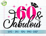 60 and Fabulous svg, 60th Birthday Shirt, Sixty and Fabulous Shirt, Happy birthday svg for cricut GaoDesigns Store Digital item