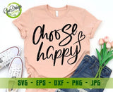 Choose Happy SVG Happy cut file Happiness Positive cutting file Inspirational quote Good Vibes Hand Lettered Silhouette Cricut Vinyl Shirt GaoDesigns Store Digital item