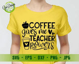 Coffee Gives Me Teacher Powers Svg File for Cricut & Silhouette Teacher svg, Teacher Appreciation svg, Teacher Shirt svg GaoDesigns Store Digital item