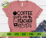 Coffee Gives Me Teacher Powers Svg File for Cricut & Silhouette Teacher svg, Teacher Appreciation svg, Teacher Shirt svg GaoDesigns Store Digital item