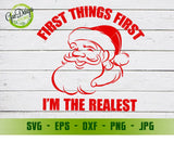 First Things First I'm The Realest Santa svg, Christmas Shirt svg, Funny Christmas Shirts, Holiday Svg, Merry Christmas cut file GaoDesigns Store Digital item