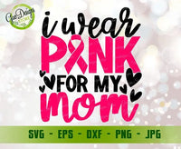 I wear Pink for my Mom SVG, awareness ribbon svg, Breast Cancer Awareness svg, Breast Cancer SVG cancer svg, cancer awareness svg file for cricut GaoDesigns Store Digital item