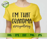 Im that Grandma Sorry Not Sorry svg, Grandma Life svg, Funny Quote Svg File for Cricut & Silhouette, Mom Life Svg, Grandmother svg Cut Files For Silhouette GaoDesigns Store Digital item