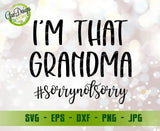 Im that Grandma Sorry Not Sorry svg, Grandma Life svg, Funny Quote Svg File for Cricut & Silhouette, Mom Life Svg, Grandmother svg Cut Files For Silhouette GaoDesigns Store Digital item