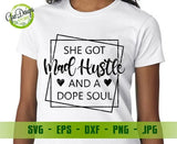 She Got Mad Hustle And A Dope Soul svg, Girl Boss svg, Empowered Women, Hustle svg, Downloadable Cut File, Svg files for Cricut Mom life svg GaoDesigns Store Digital item