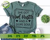 She Got Mad Hustle And A Dope Soul svg, Girl Boss svg, Empowered Women, Hustle svg, Downloadable Cut File, Svg files for Cricut Mom life svg GaoDesigns Store Digital item