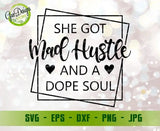 She Got Mad Hustle And A Dope Soul svg, Girl Boss svg, Empowered Women, Hustle svg, Downloadable Cut File, Svg files for Cricut Mom life svg GaoDesigns Store Digital item