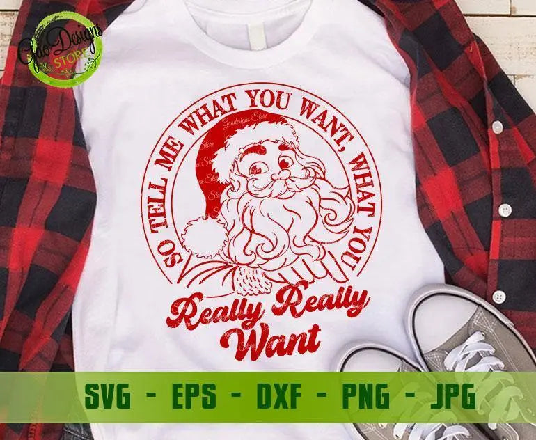 So Tell Me What You Want What You Really Really Want Christmas Svg Files For Cricut Christmas 