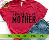 Touch As A Mother Svg, Mothers Day Svg, Mother Svg, Funny Mother Quote Svg, Mom Life Svg, Funny Mother Svg, Happy Mothers Day Svg Digital Download GaoDesigns Store Digital item