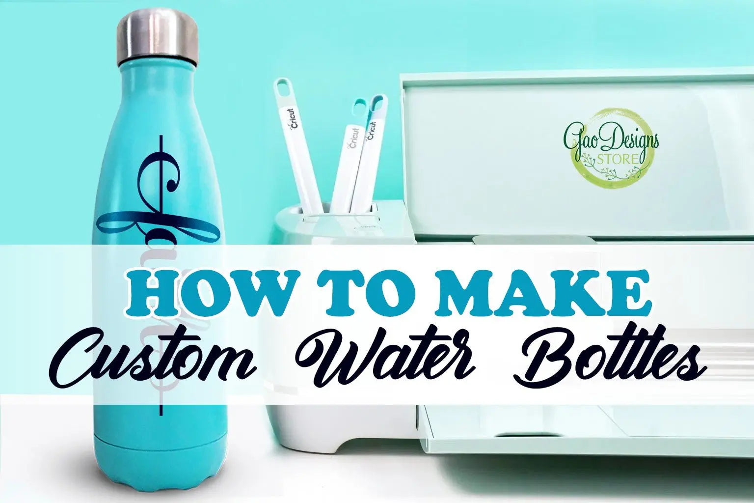 HOW TO MAKE CUSTOM WATER BOTTLES WITH CRICUT - GaoDesigns Store