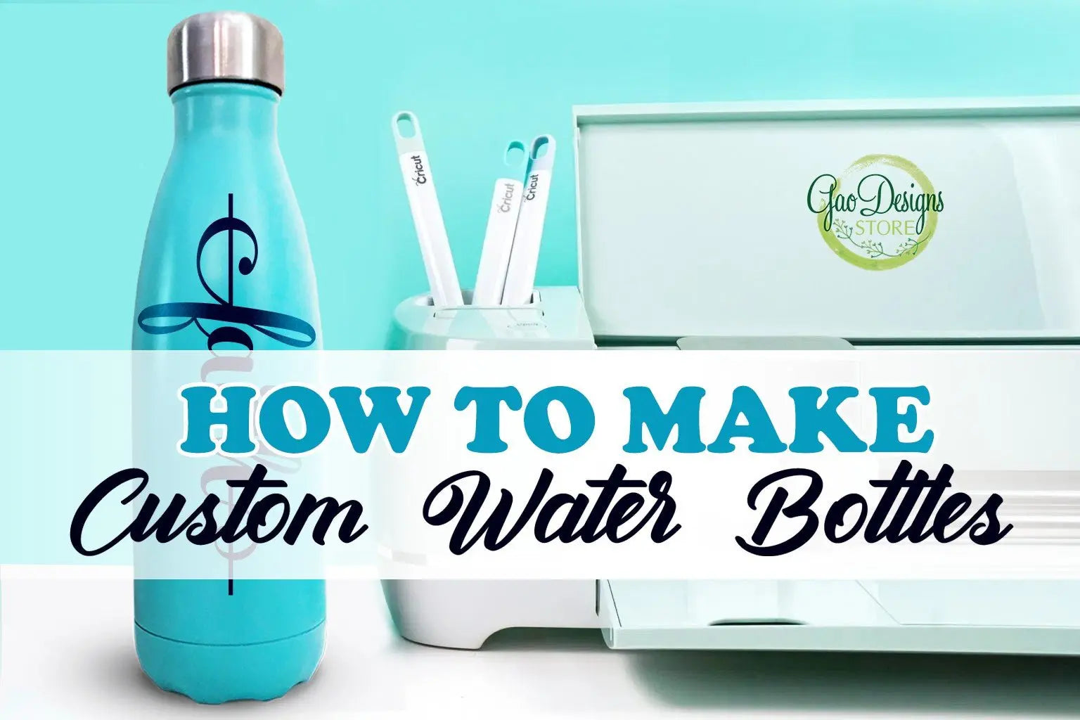HOW TO MAKE CUSTOM WATER BOTTLES WITH CRICUT - GaoDesigns Store
