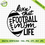 Livin' That Football Mom Life SVG, Game Day Shirt Design for Cricut, Football Mom PNG Sublimation, Digital download