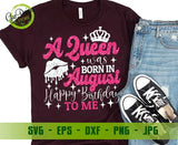 A queen was born in August, Happy Birthday to me Svg, August Queen Svg, Birthday Girl Svg Cricut GaoDesigns Store Digital item