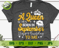 A queen was born in September, Happy Birthday to me Svg September Queen Svg Birthday Girl Svg Cricut GaoDesigns Store Digital item