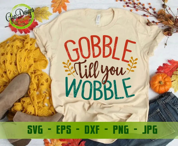 Gobble til you Wobble SVG, Thanksgiving Day SVG, Funny Thanksgiving svg, Thanksgiving Day Shirt svg file, GaoDesigns Store Digital item