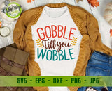 Gobble til you Wobble SVG, Thanksgiving Day SVG, Funny Thanksgiving svg, Thanksgiving Day Shirt svg file, GaoDesigns Store Digital item