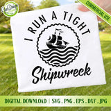  Funny Mother's Day SVG design featuring the text 'I Run A Tight Shipwreck' with a ship and waves logo on a white t-shirt mockup.