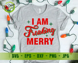 I am Freaking Merry Christmas svg, Digital Download, Merry Christmas sayings SVG Winter SVG files for Cricut, Christmas shirt svg GaoDesigns Store Digital item