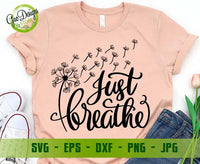 Just Breathe SVG, Dandelion Svg, Motivational Svg, Mom Life svg Inspirational Quotes svg cricut file GaoDesigns Store Digital item