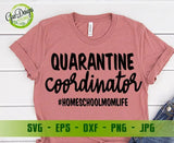 Quarantine Coordinator Home School Mom Life SVG Cutting file, social distancing,  Quarantine Lifestyle Svg GaoDesigns Store Digital item