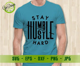 Stay Humble Hustle Hard Svg, Stay Humble Svg, Quote Svg, Workout Svg, Motivational Svg file for cricut, PNG, DXF, EPS GaoDesigns Store Digital item