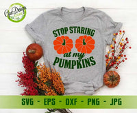 Stop Staring At My Pumpkins svg Funny Halloween svg, Halloween shirt svg cricut file Pumpkins svg GaoDesigns Store Digital item
