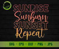 Sunrise Sunburn Sunset Repeat svg Beach svg Files for Cricut Summer svg Vacation svg Beach Quote Svg GaoDesigns Store Digital item