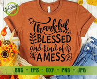 Thankful blessed and kind of a mess svg, Autumn SVG Cut Files, Fall Pumpkin season svg, Autumn Leaves SVG GaoDesigns Store Digital item