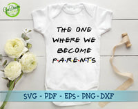 The one where we become parents friends tv show svg, Friends Tv Show svg, New Baby Outfit svg, Friends Font Svg Friends Tv Show Svg GaoDesigns Store Digital item