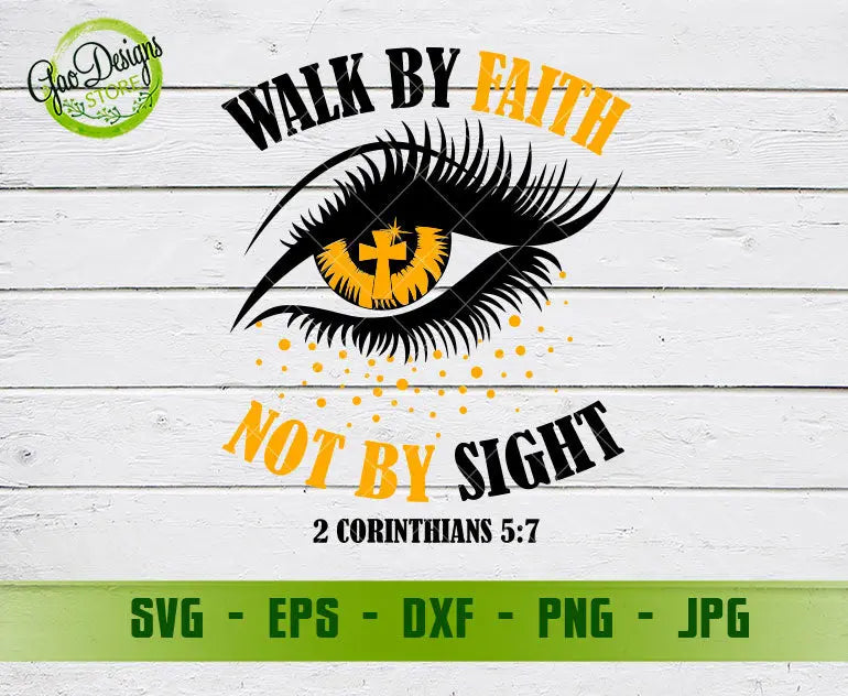 Walk by Faith, Not by Sight - 2 Corinthians 5:7 SVG cut file ...