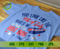 You look like the 4th of july makes me want a hot dog real bad svg Independence day svg USA svg file GaoDesigns Store Digital item