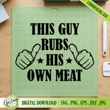  Digital SVG cut file of the "This Guy Rubs His Own Meat" design displayed on a green cutting mat, optimized for vinyl cutters and DIY crafting.