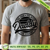 Daddy The Man The Myth The Legend SVG design on a grey t-shirt mockup for Father's Day gifts.