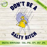 High-quality digital art "Don't Be A Salty Bitch" displayed on a rustic white wood background.