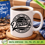 The Man The Myth The Legend Daddy SVG cut file shown on a white coffee mug mockup for DIY gifts.