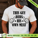 Male model wearing a white t-shirt with a humorous "This Guy Rubs His Own Meat" BBQ design, ideal for custom heat transfer vinyl (HTV) projects.