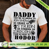 White t-shirt featuring a Game of Thrones Father's Day quote: Brave as Jon Snow, Smart as Tyrion, Strong as Drogon, and Loyal as Hodor with House sigils.