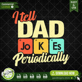 High-quality digital vector design "I Tell Dad Jokes Periodically" with colorful periodic table elements for "Jo", "K", and "Es". A clean, multi-layered SVG and PNG file suitable for vinyl cutting and sublimation printing on various physical products.