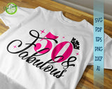 50 and Fabulous Svg 50th Birthday Shirt 50th Birthday Gifts for Women Ideas Fifty and Fabulous Shirt, Happy birthday svg for cricut GaoDesigns Store Digital item
