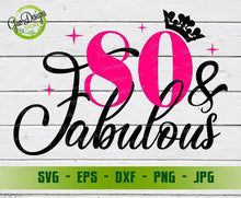 Load image into Gallery viewer, 80 and Fabulous svg, 80th Birthday Shirt, eighty and Fabulous Shirt, Happy birthday svg for cricut GaoDesigns Store Digital item
