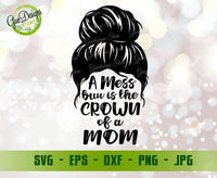 A Messy Bun Is The Crown Of A Mom svg, Messy Bun SVG, Mom life svg, Hair Bun Silhouettes Svg Mom's Crown Digital Download GaoDesigns Store Digital item