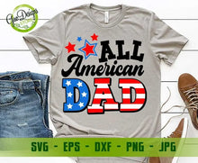 Load image into Gallery viewer, All American DAD svg Cut Files Happy 4th of July Svg, independence day svg America Svg Patriotic Svg GaoDesigns Store Digital item
