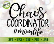Load image into Gallery viewer, Chaos Coordinator Svg, Mom Funny Saying Svg, Mom Quote Svg, Motherhood Svg Momlife SVG file for cricut GaoDesigns Store Digital item
