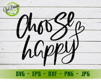 Choose Happy SVG Happy cut file Happiness Positive cutting file Inspirational quote Good Vibes Hand Lettered Silhouette Cricut Vinyl Shirt GaoDesigns Store Digital item