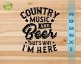 Country Music And Beer That's Why I'm Here svg, southern saying svg, country shirt svg, country music shirt, GaoDesigns Store Digital item