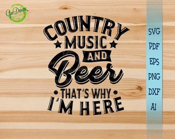 Country Music And Beer That's Why I'm Here svg, southern saying svg, country shirt svg, country music shirt, GaoDesigns Store Digital item