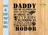 Daddy You Are Brave Jon Snow Smart Tyrion Strong Drogon Loyal Hodor svg GOT, Father's day svg, GOT Dad svg GaoDesigns Store Digital item